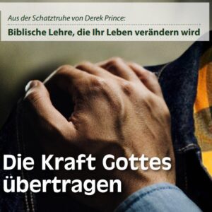 07 Die Kraft Gottes übertragen