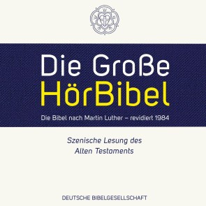 Die Gro&szlig;e H&ouml;rBibel - Lutherbibel 1984