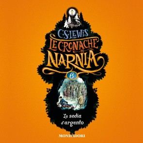 Le Cronache di Narnia - 6. La sedia d'argento